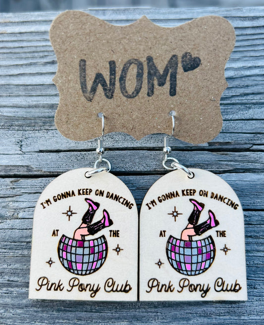 "Im Gonna Keep On Dancing Pink Pony Club"  Wooden Dangle earrings